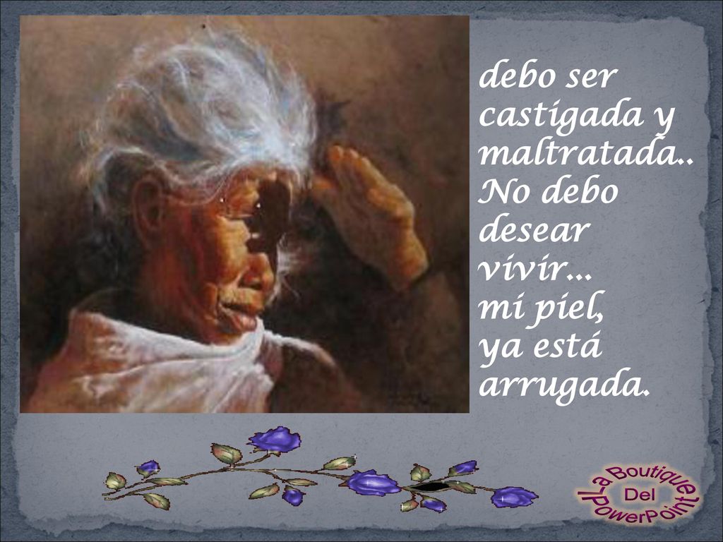 debo ser castigada y maltratada.. No debo desear vivir... mi piel,