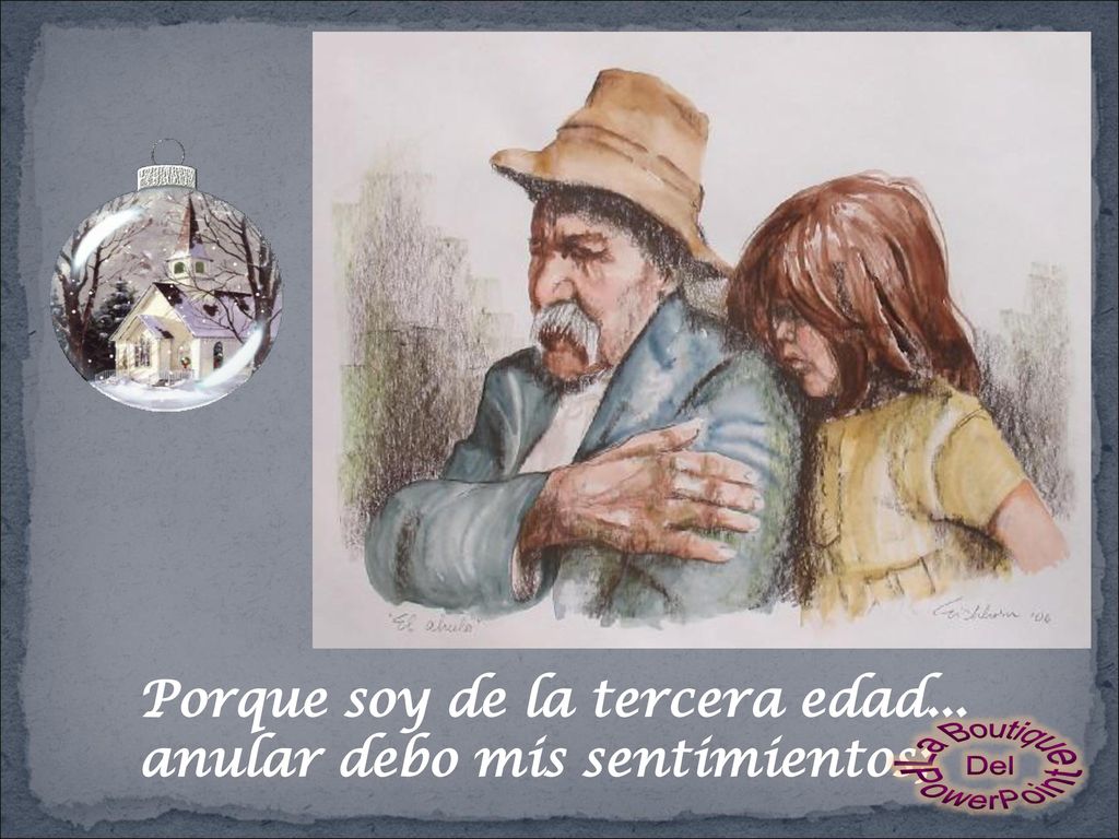 Porque soy de la tercera edad... anular debo mis sentimientos;