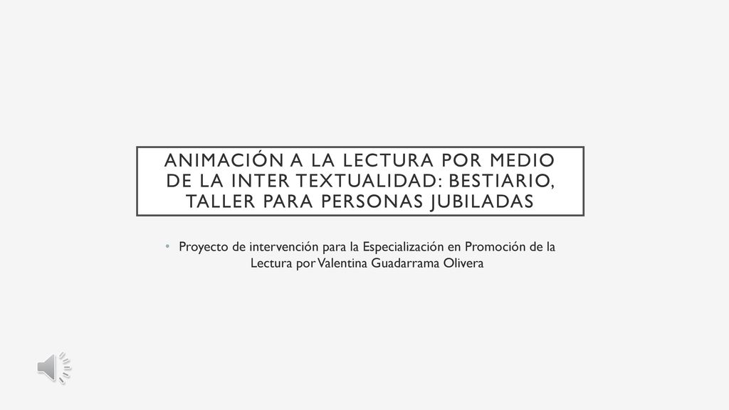 Animación a la lectura por medio de la inter textualidad: bestiario, taller para personas jubiladas