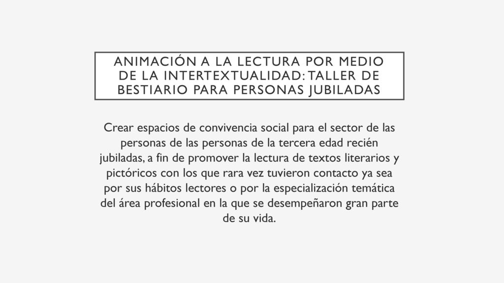 Animación a la lectura por medio de la intertextualidad: taller de bestiario para personas jubiladas