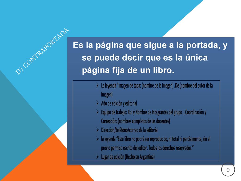 d) CONTRAPORTADA Es la página que sigue a la portada, y se puede decir que es la única página fija de un libro.