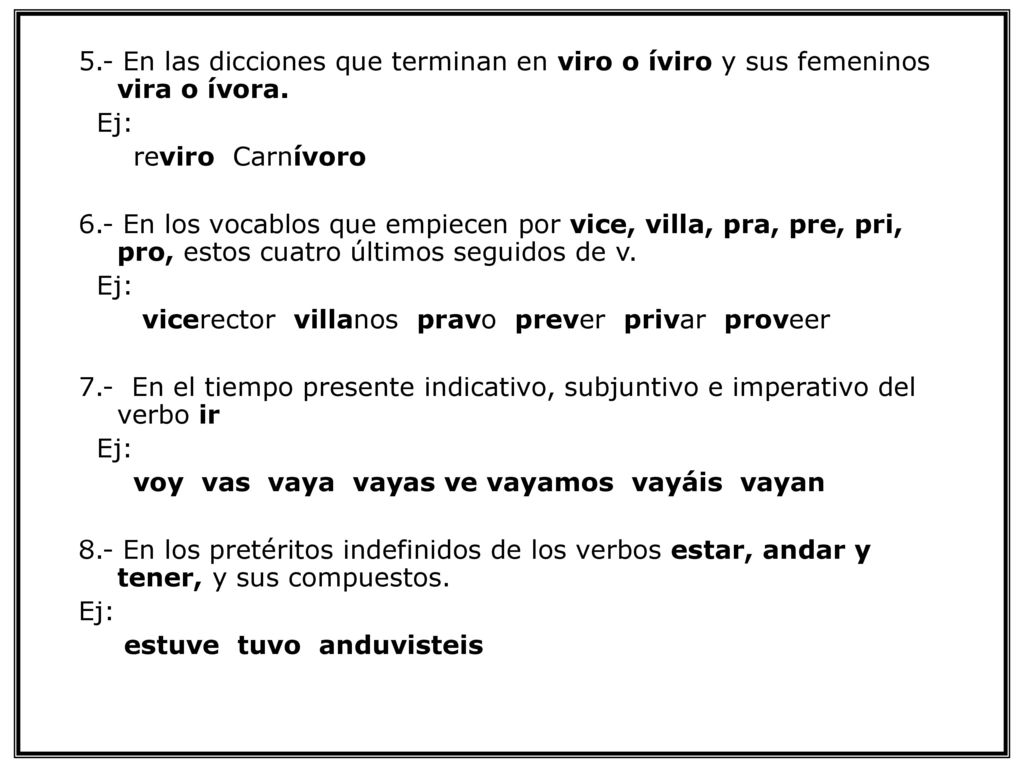 5.- En las dicciones que terminan en viro o íviro y sus femeninos vira o ívora.