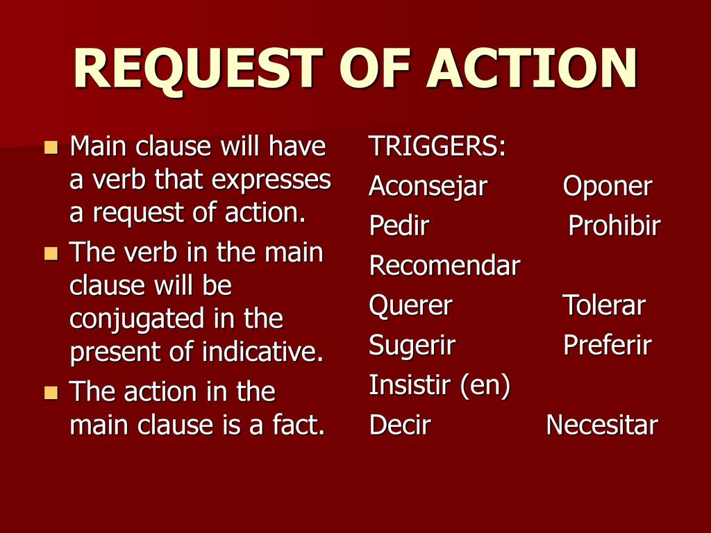 REQUEST OF ACTION Main clause will have a verb that expresses a request of action.
