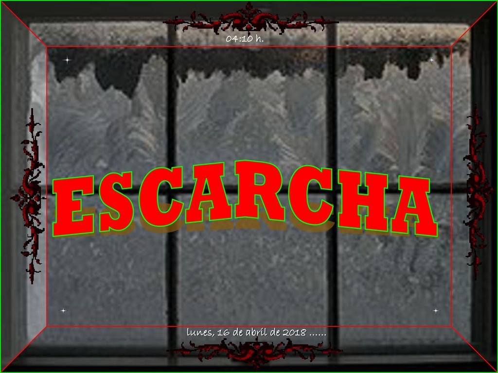 04:10 h. ESCARCHA lunes, 16 de abril de 2018 …… 2