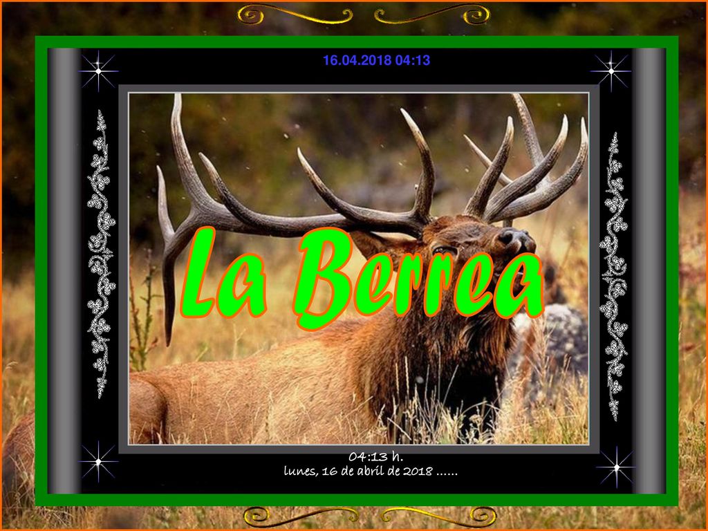 :13 La Berrea 04:13 h. lunes, 16 de abril de 2018 ……