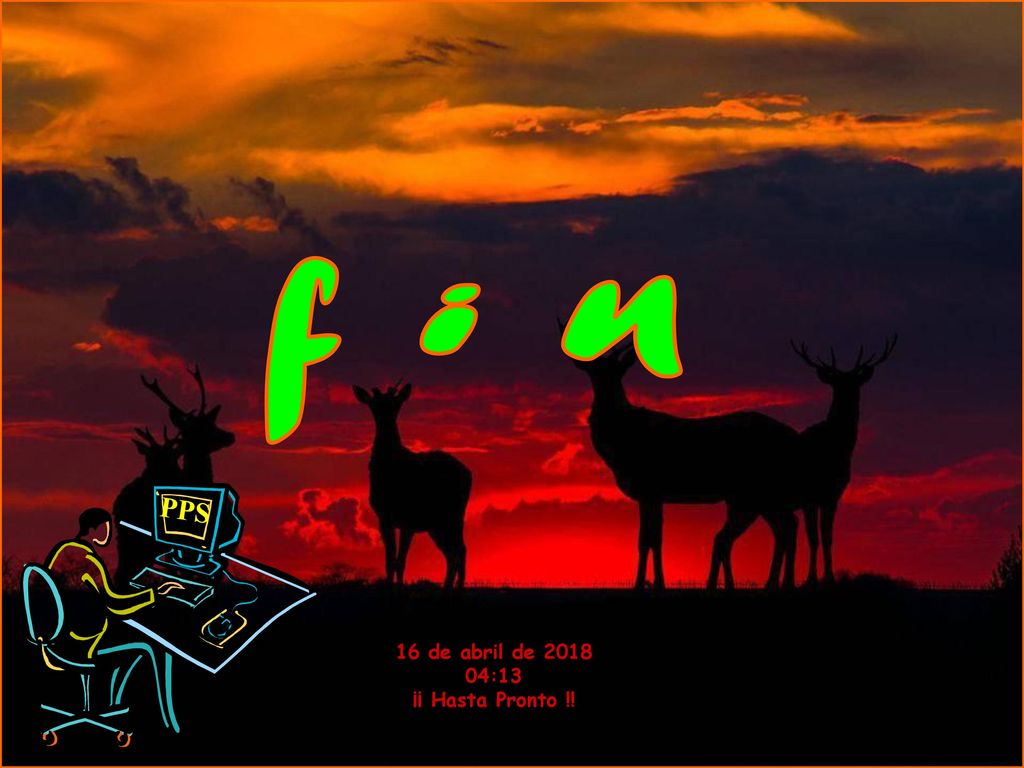 f i n PPS 16 de abril de :13 ¡¡ Hasta Pronto !!
