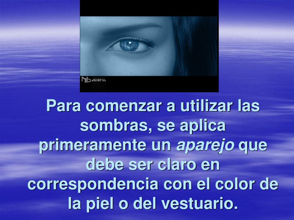 Para comenzar a utilizar las sombras, se aplica primeramente un aparejo que debe ser claro en correspondencia con el color de la piel o del vestuario.