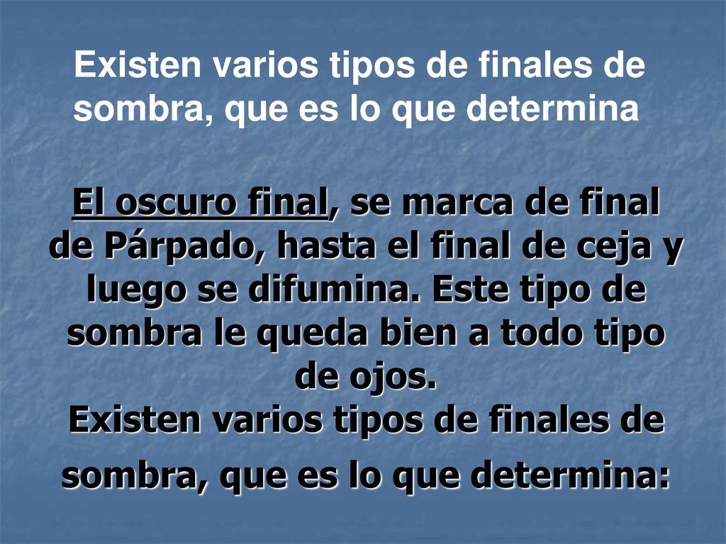Existen varios tipos de finales de sombra, que es lo que determina