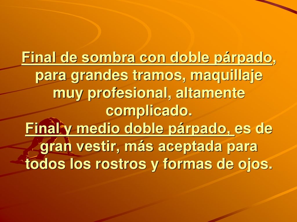 Final de sombra con doble párpado, para grandes tramos, maquillaje muy profesional, altamente complicado.