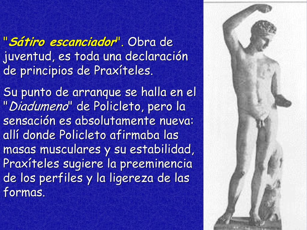 Sátiro escanciador . Obra de juventud, es toda una declaración de principios de Praxíteles.