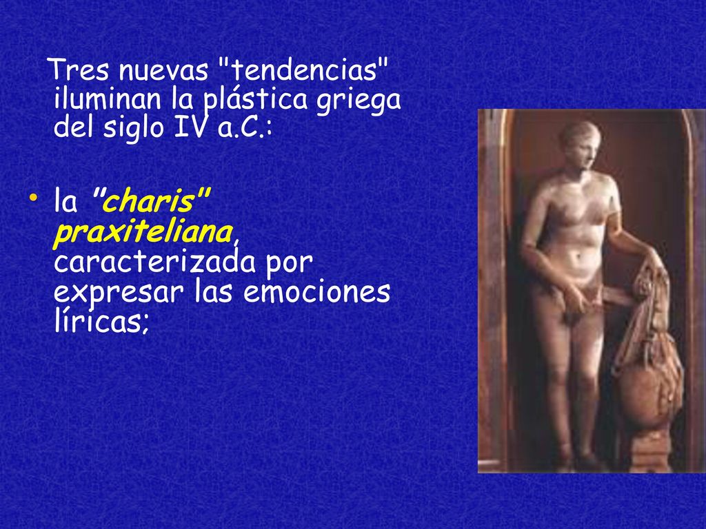 Tres nuevas tendencias iluminan la plástica griega del siglo IV a. C