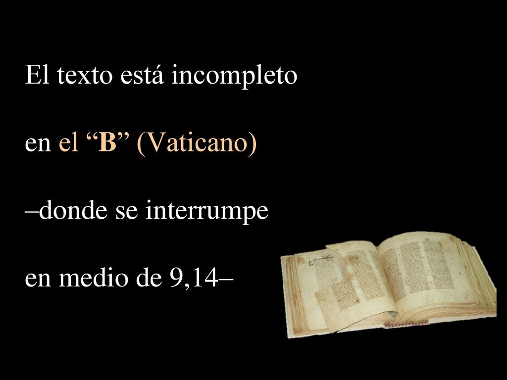 El texto está incompleto en el B (Vaticano) –donde se interrumpe