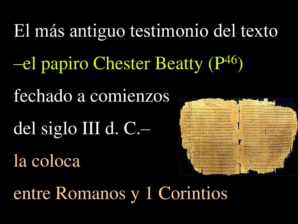 El más antiguo testimonio del texto –el papiro Chester Beatty (P46)