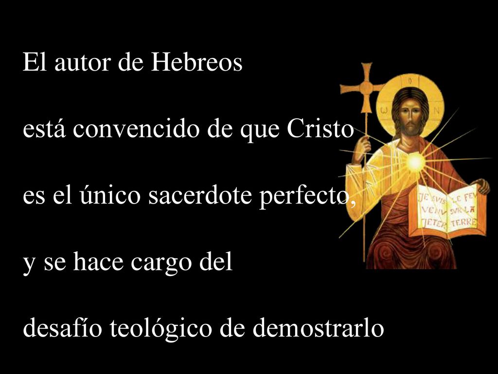 está convencido de que Cristo es el único sacerdote perfecto,