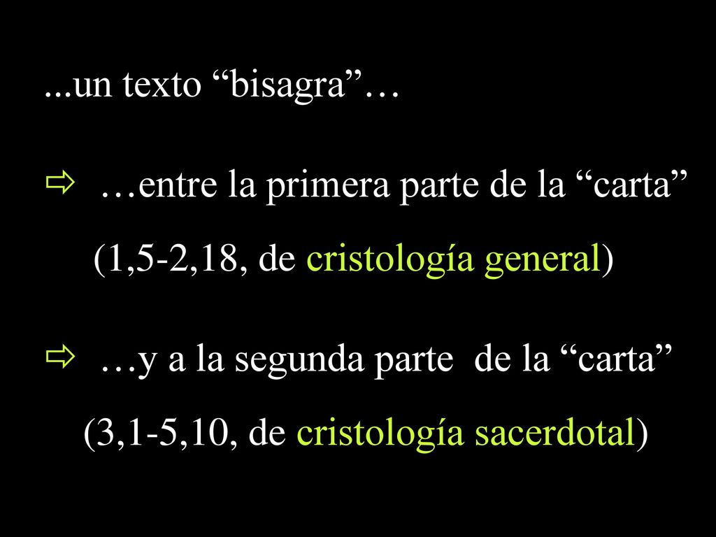 ...un texto bisagra … …entre la primera parte de la carta (1,5-2,18, de cristología general) …y a la segunda parte de la carta