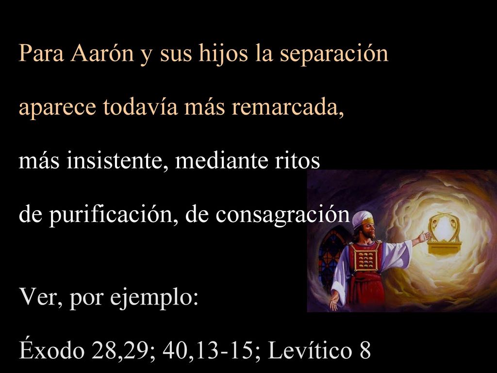 Para Aarón y sus hijos la separación aparece todavía más remarcada,