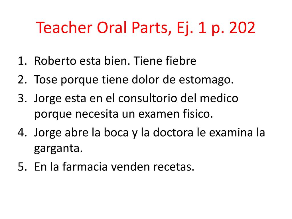 Teacher Oral Parts, Ej. 1 p. 202 Roberto esta bien. Tiene fiebre