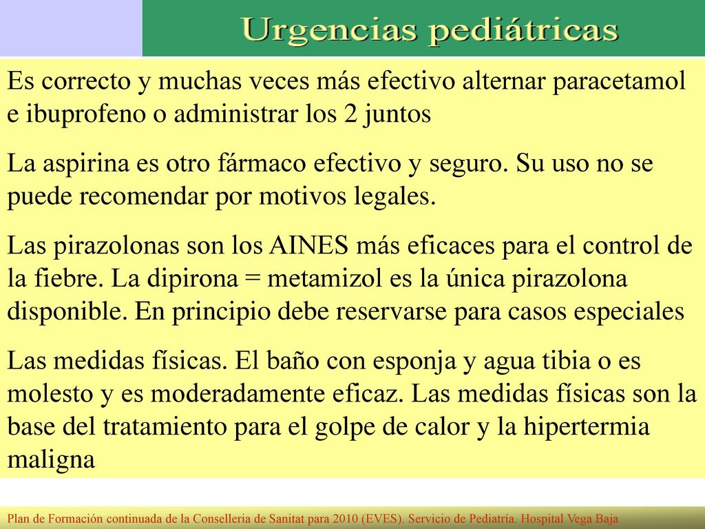 Es correcto y muchas veces más efectivo alternar paracetamol e ibuprofeno o administrar los 2 juntos