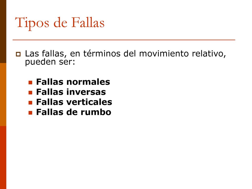 Tipos de Fallas Las fallas, en términos del movimiento relativo, pueden ser: Fallas normales. Fallas inversas.