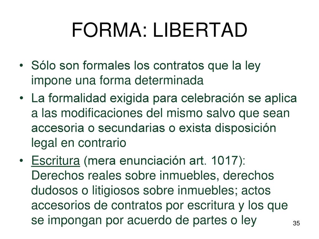 FORMA: LIBERTAD Sólo son formales los contratos que la ley impone una forma determinada.
