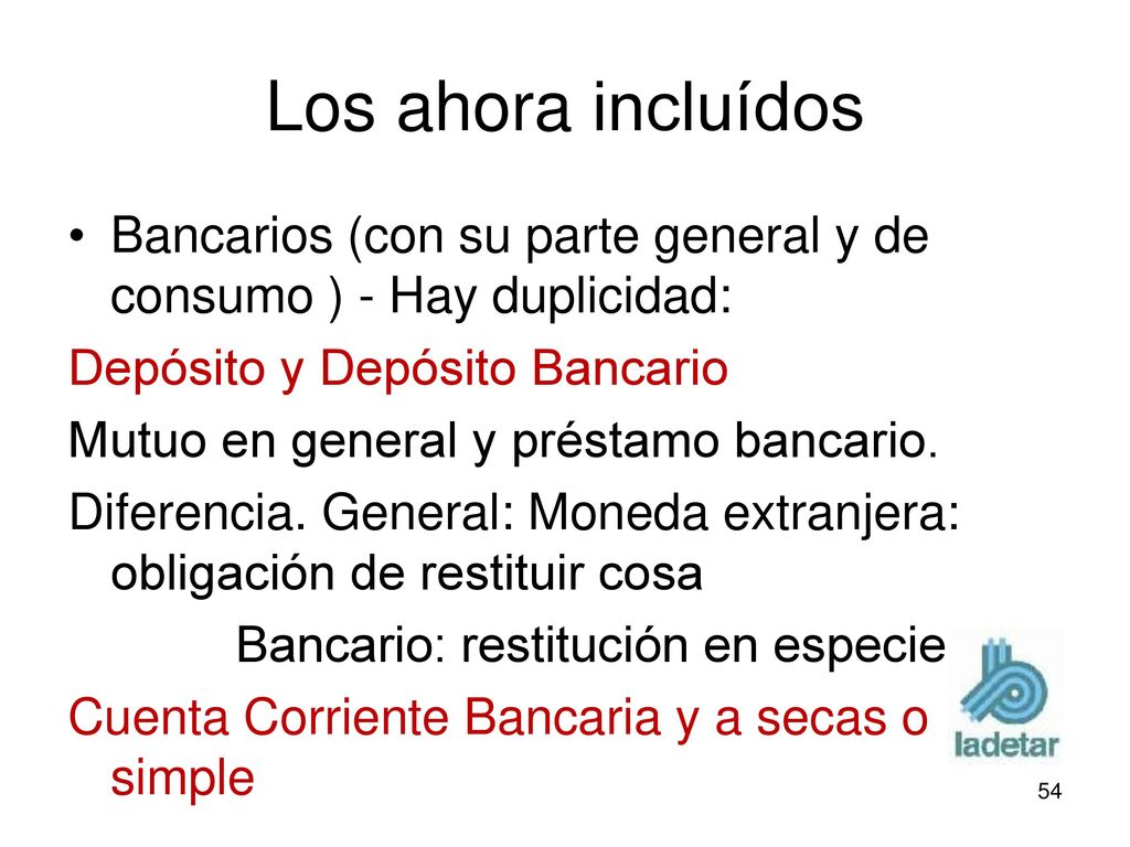Los ahora incluídos Bancarios (con su parte general y de consumo ) - Hay duplicidad: Depósito y Depósito Bancario.