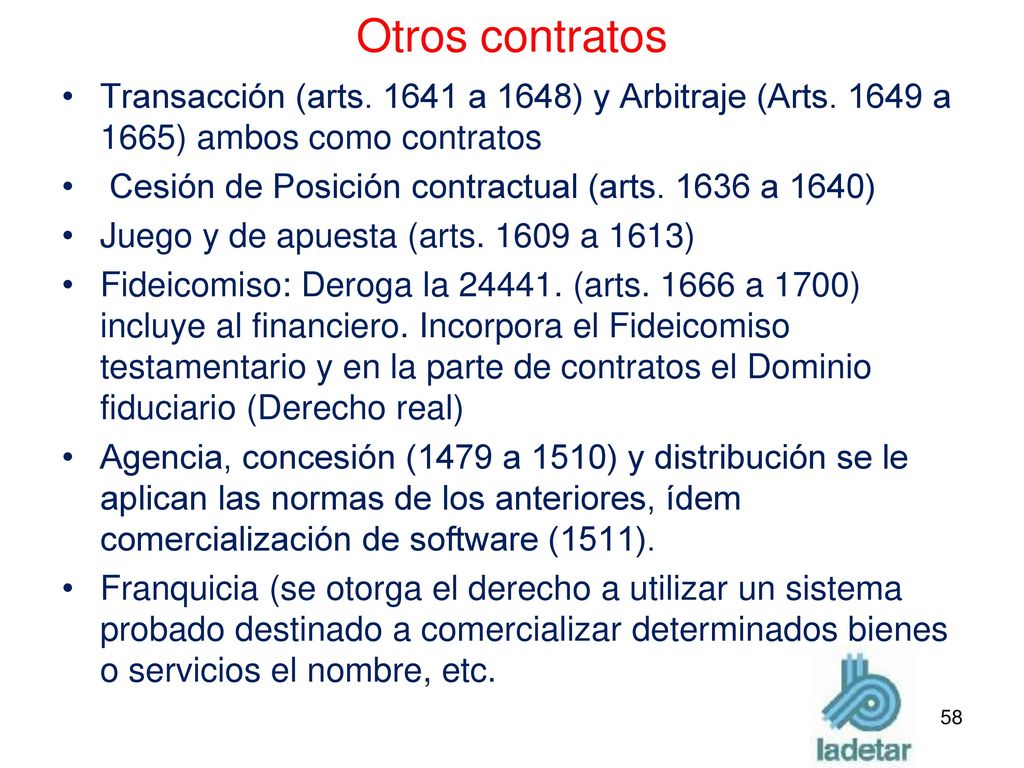 Otros contratos Transacción (arts a 1648) y Arbitraje (Arts a 1665) ambos como contratos.