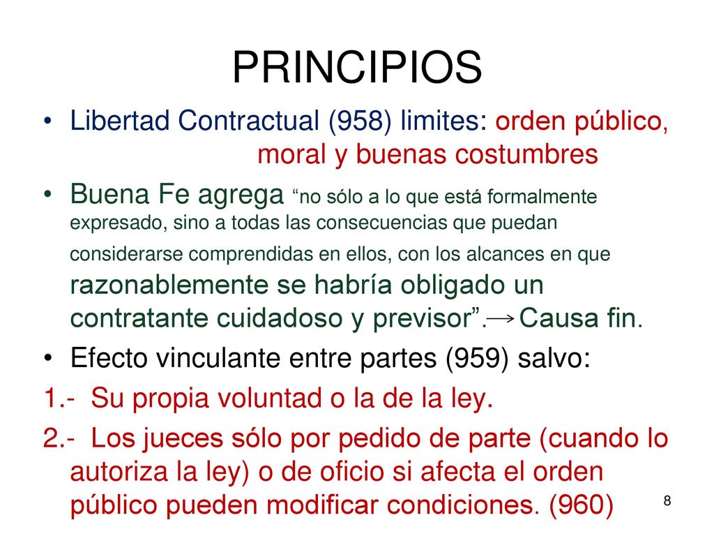 PRINCIPIOS Libertad Contractual (958) limites: orden público, moral y buenas costumbres.