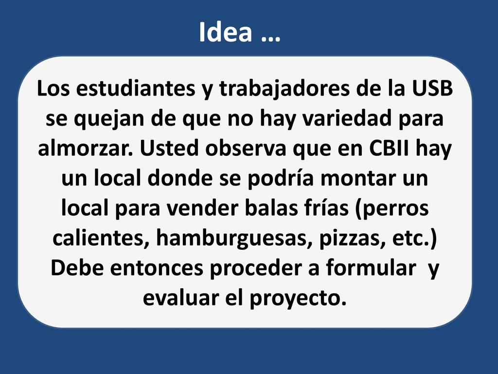 Debe entonces proceder a formular y evaluar el proyecto.