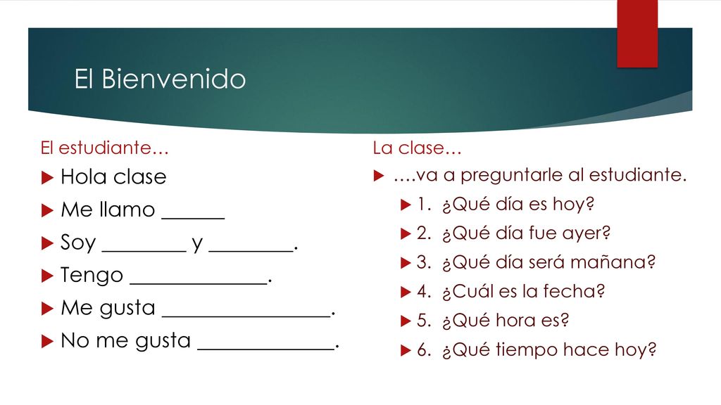 El Bienvenido Hola clase Me llamo ______ Soy ________ y ________.