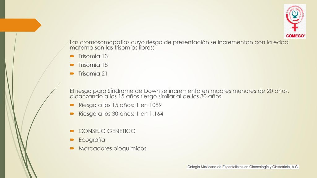 Las cromosomopatías cuyo riesgo de presentación se incrementan con la edad materna son las trisomías libres: