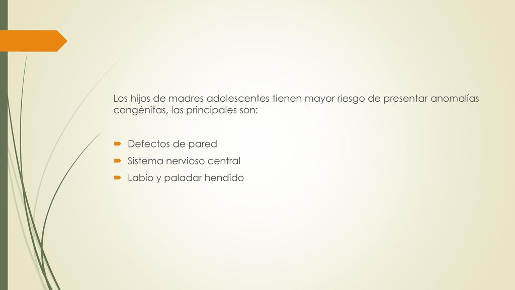 Los hijos de madres adolescentes tienen mayor riesgo de presentar anomalías congénitas, las principales son: