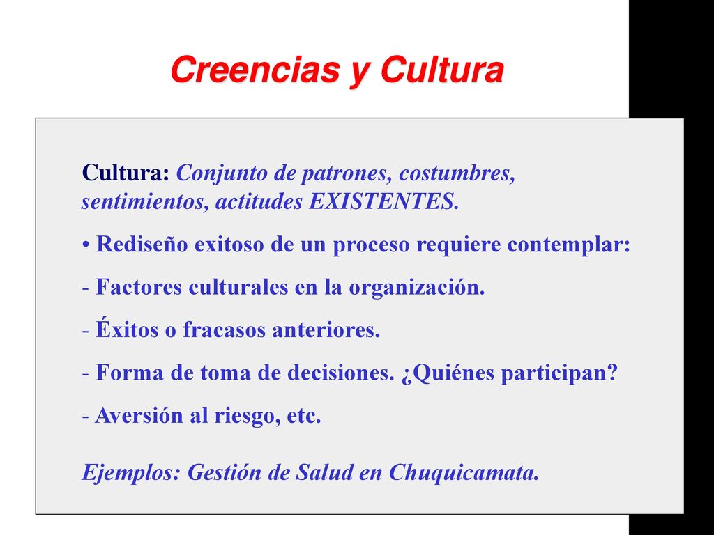 Creencias y Cultura Cultura: Conjunto de patrones, costumbres, sentimientos, actitudes EXISTENTES.