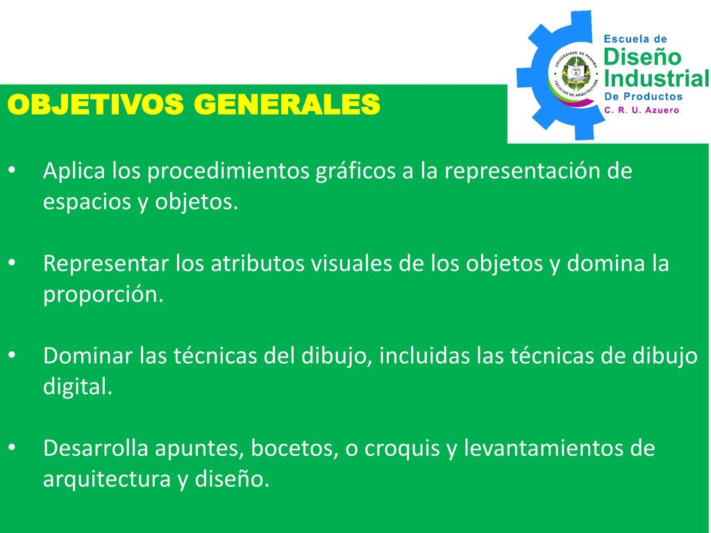 OBJETIVOS GENERALES Aplica los procedimientos gráficos a la representación de espacios y objetos.