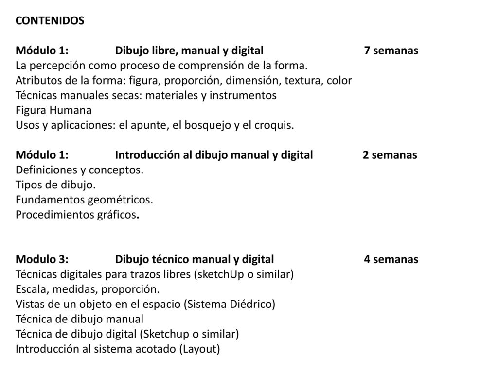 CONTENIDOS Módulo 1: Dibujo libre, manual y digital 7 semanas. La percepción como proceso de comprensión de la forma.