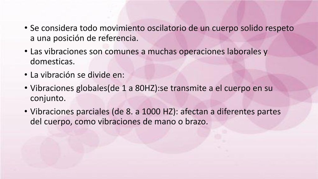 Se considera todo movimiento oscilatorio de un cuerpo solido respeto a una posición de referencia.