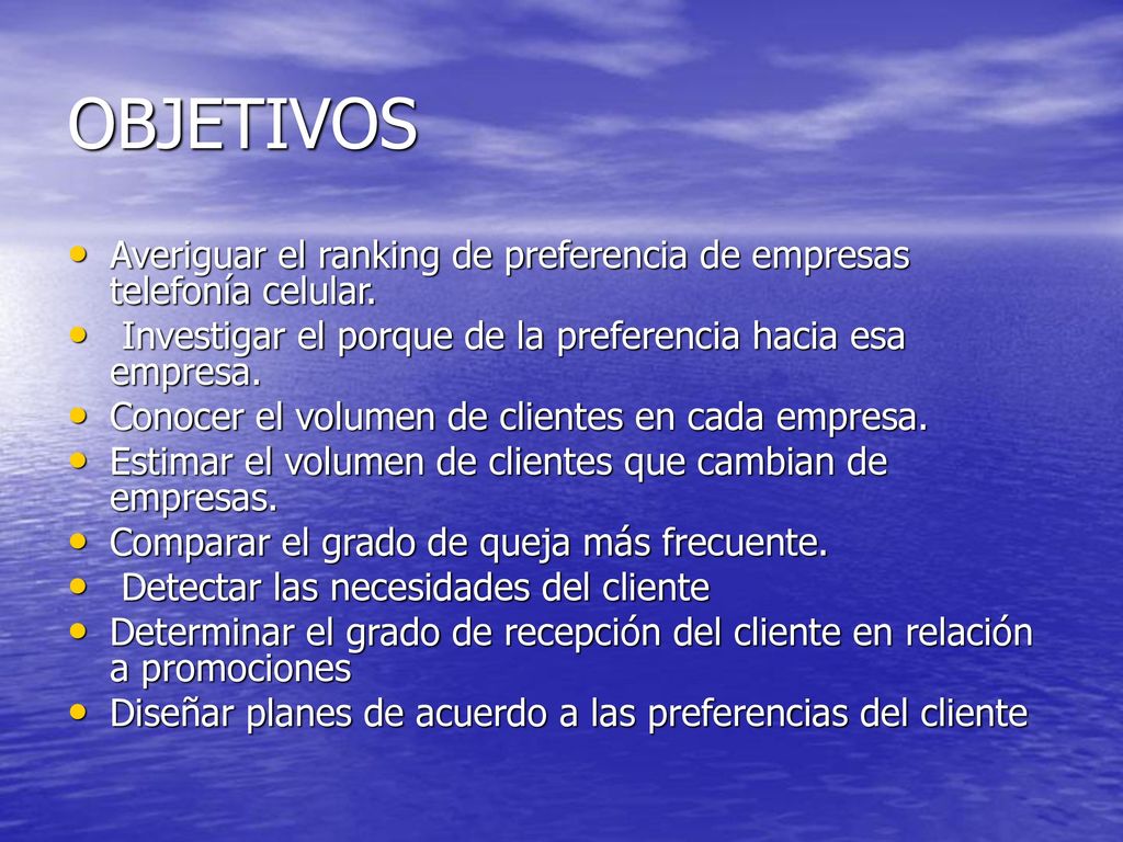 OBJETIVOS Averiguar el ranking de preferencia de empresas telefonía celular. Investigar el porque de la preferencia hacia esa empresa.