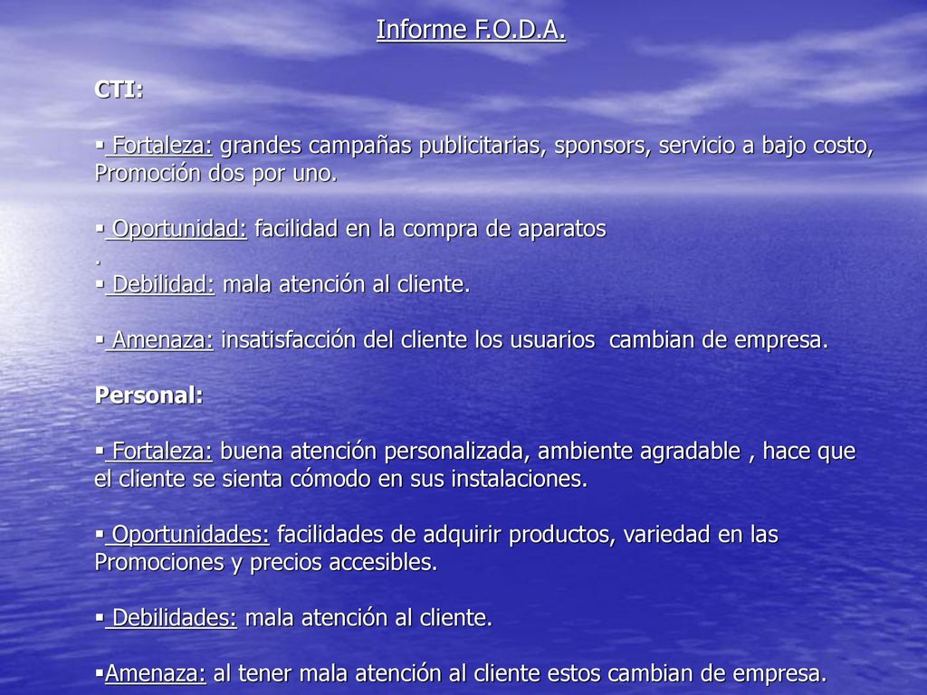 Informe F.O.D.A. CTI: Fortaleza: grandes campañas publicitarias, sponsors, servicio a bajo costo, Promoción dos por uno.