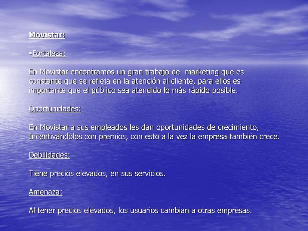 Movistar: Fortaleza: En Movistar encontramos un gran trabajo de marketing que es.