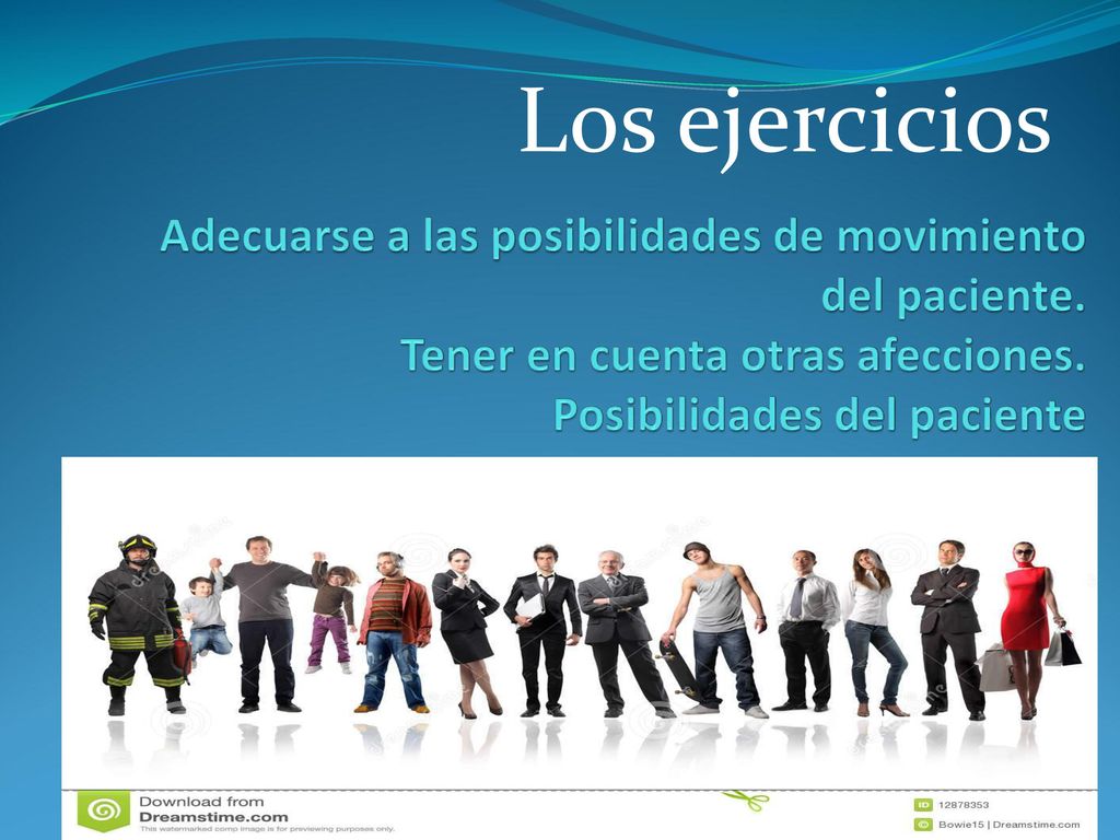 Los ejercicios Adecuarse a las posibilidades de movimiento del paciente.