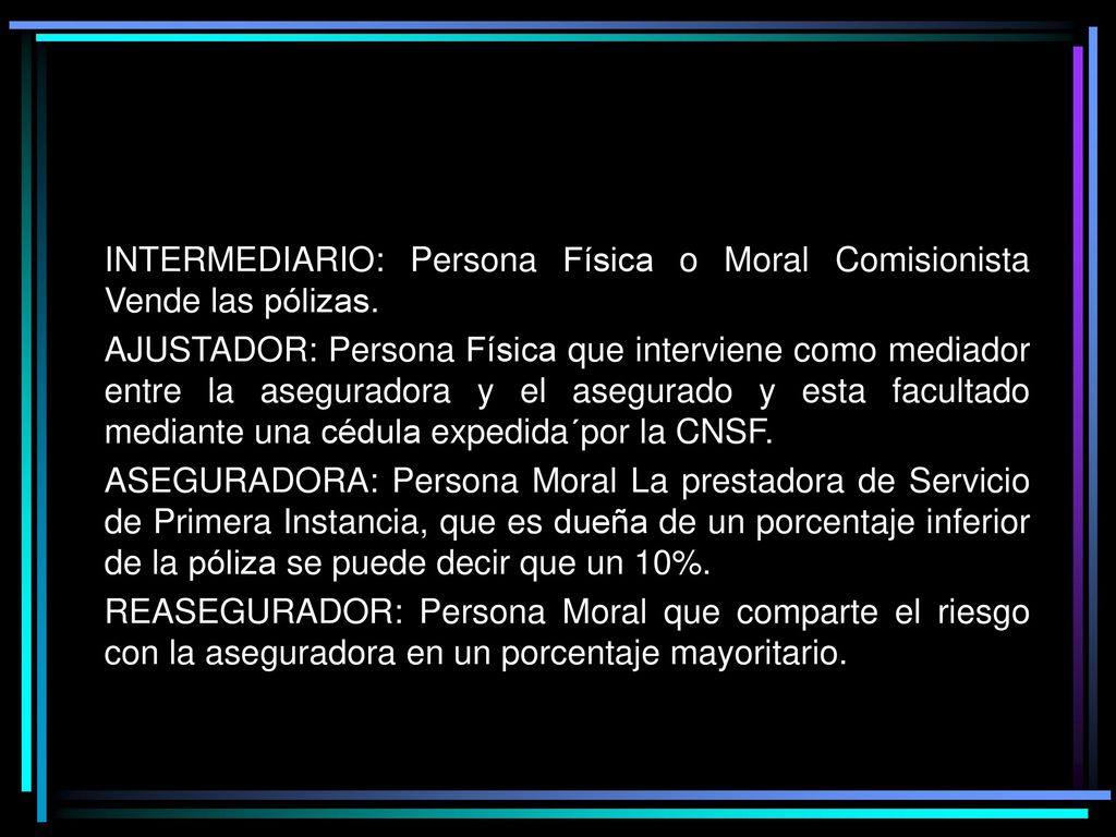INTERMEDIARIO: Persona Física o Moral Comisionista Vende las pólizas.