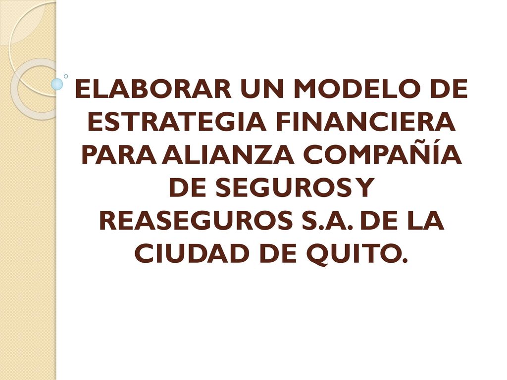 ELABORAR UN MODELO DE ESTRATEGIA FINANCIERA PARA ALIANZA COMPAÑÍA DE SEGUROS Y REASEGUROS S.A.