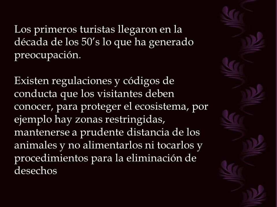 Los primeros turistas llegaron en la década de los 50’s lo que ha generado preocupación.