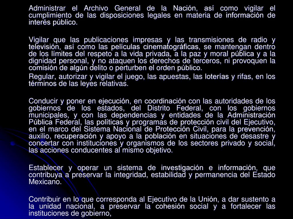 Administrar el Archivo General de la Nación, así como vigilar el cumplimiento de las disposiciones legales en materia de información de interés público.