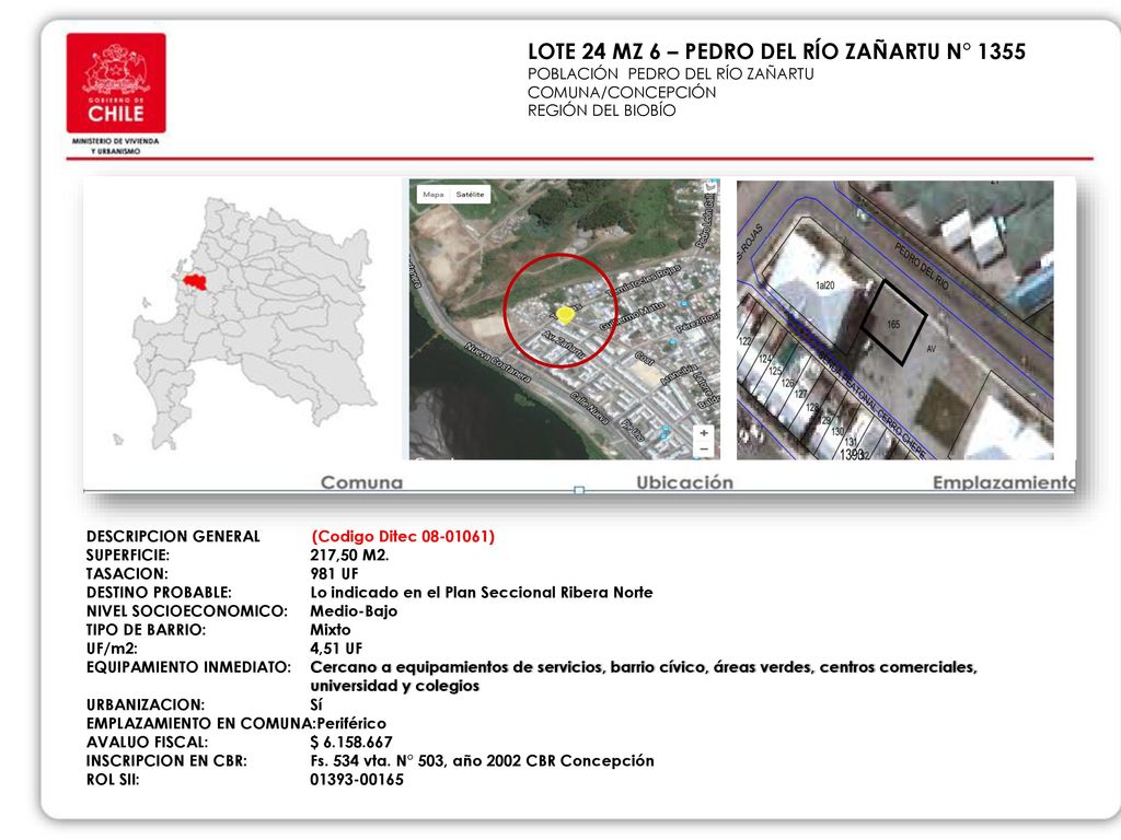 LOTE 24 MZ 6 – PEDRO DEL RÍO ZAÑARTU N° 1355 POBLACIÓN PEDRO DEL RÍO ZAÑARTU COMUNA/CONCEPCIÓN REGIÓN DEL BIOBÍO