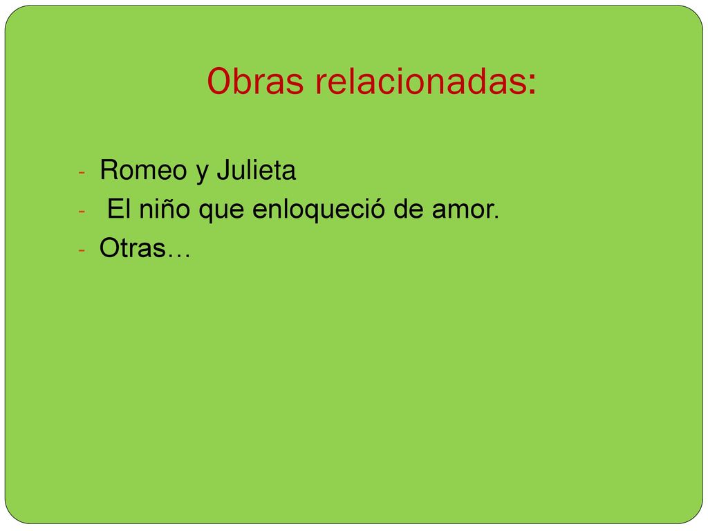 Obras relacionadas: Romeo y Julieta El niño que enloqueció de amor.