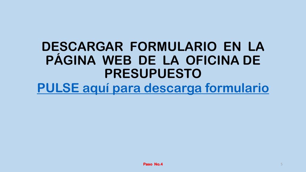DESCARGAR FORMULARIO EN LA PÁGINA WEB DE LA OFICINA DE PRESUPUESTO PULSE aquí para descarga formulario