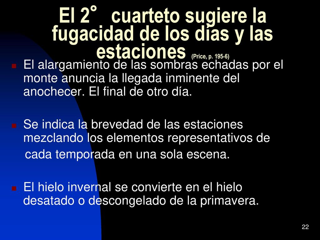 El 2°cuarteto sugiere la fugacidad de los días y las estaciones (Price, p )