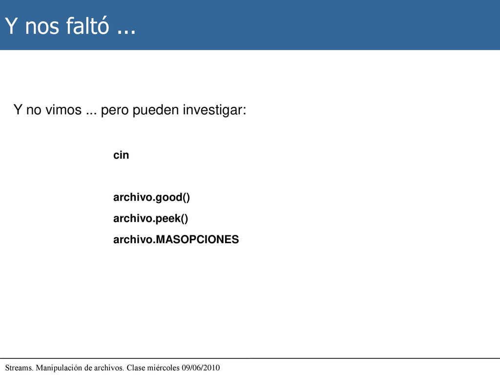 Y nos faltó ... Y no vimos ... pero pueden investigar: cin