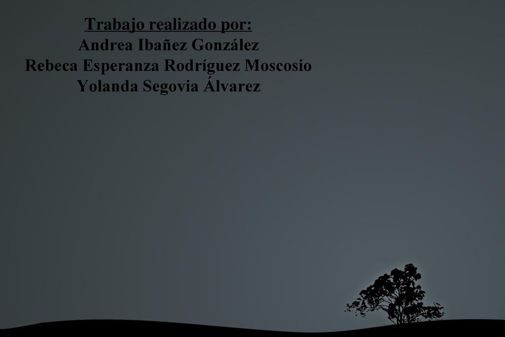 Trabajo realizado por: Andrea Ibañez González Rebeca Esperanza Rodríguez Moscosio Yolanda Segovia Álvarez