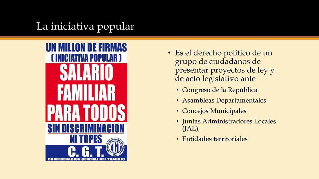 La iniciativa popular Es el derecho político de un grupo de ciudadanos de presentar proyectos de ley y de acto legislativo ante.